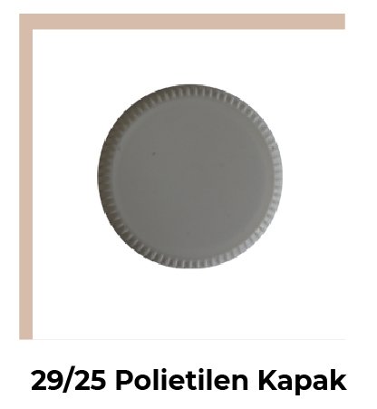 29/25 Polietilen Kapak - 8