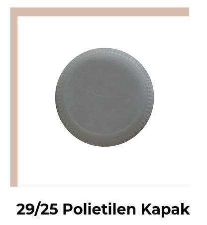 29/25 Polietilen Kapak - 9